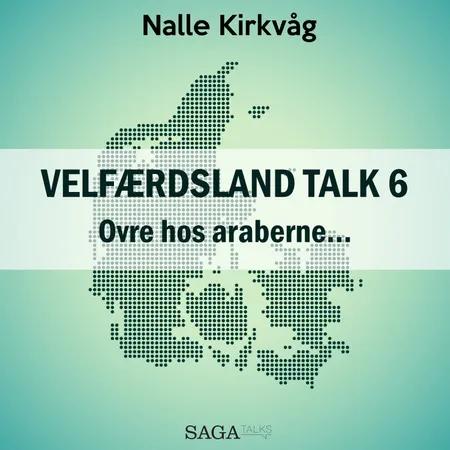 Velfærdsland TALK #6 Ovre hos araberne ... af Nalle Kirkvåg