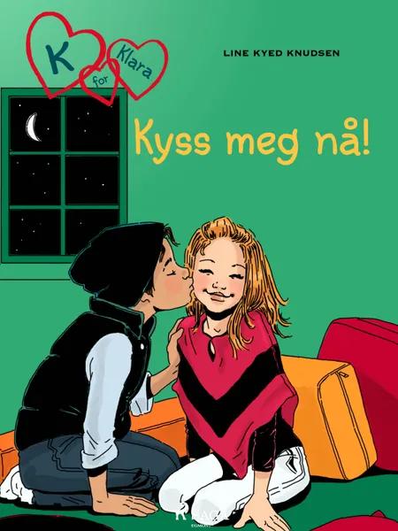 K for Klara 3 - Kyss meg nå! af Line Kyed Knudsen