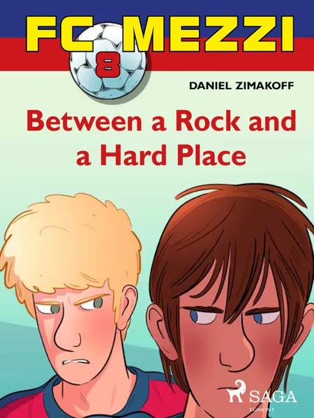 FC Mezzi 8: Between a Rock and a Hard Place af Daniel Zimakoff