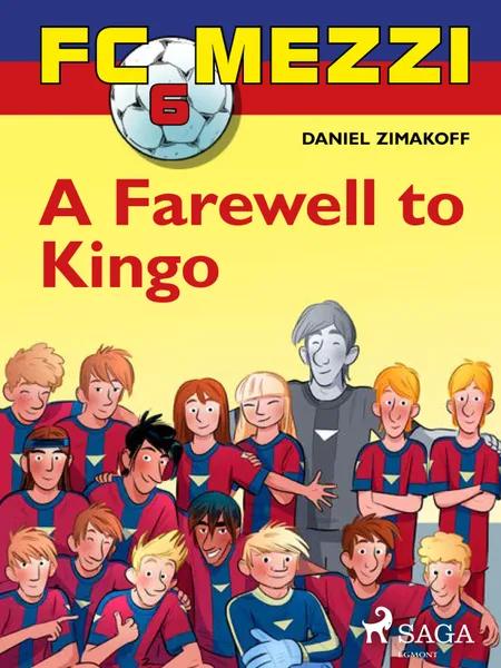 FC Mezzi 6: A Farewell to Kingo af Daniel Zimakoff