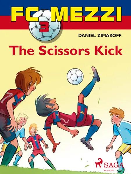 FC Mezzi 3: The Scissors Kick af Daniel Zimakoff