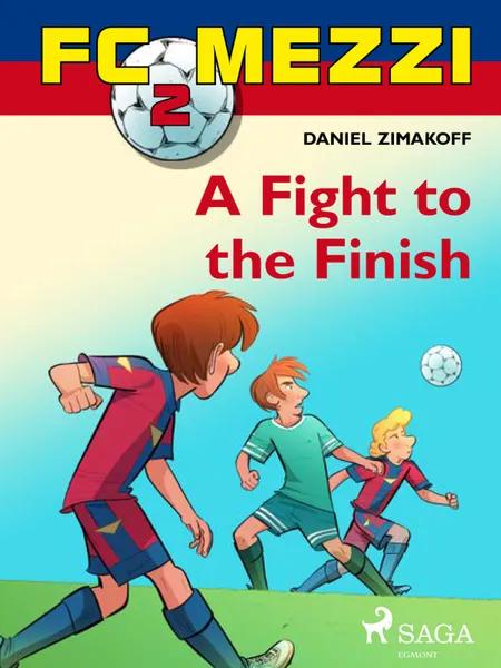 FC Mezzi 2: A Fight to the Finish af Daniel Zimakoff