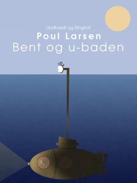 Bent og u-båden af Poul Larsen