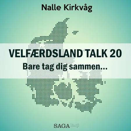 Velfærdsland TALK #20 Bare tag dig sammen ... af Nalle Kirkvåg
