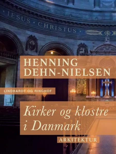 Kirker og klostre i Danmark af Henning Dehn-Nielsen
