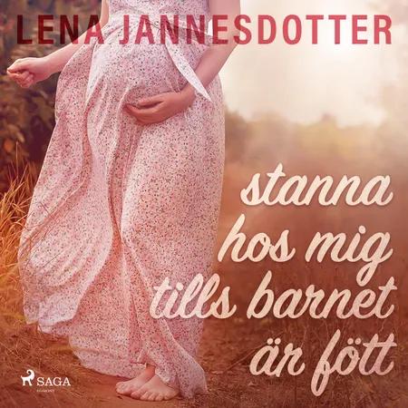 stanna hos mig tills barnet är fött af Lena Jannesdotter