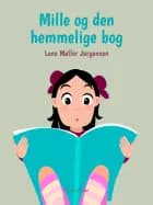 Mille og den hemmelige bog - Børnebog af Lene møller Jørgensen","Lene Møller Jørgensen