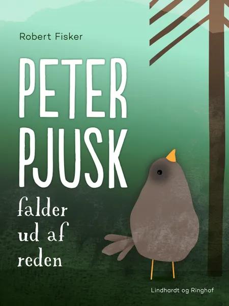 Peter Pjusk falder ud af reden af Robert Fisker