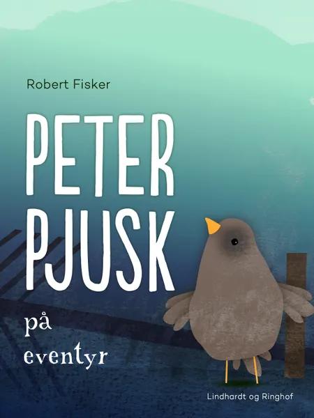 Peter Pjusk på eventyr af Robert Fisker