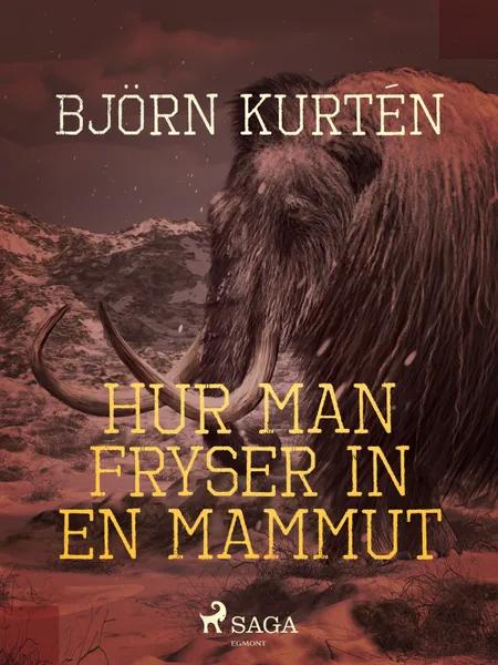 Hur man fryser in en mammut af Björn Kurtén