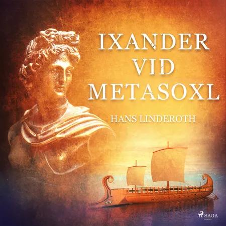 Ixander vid Metasoxl af Hans Linderoth