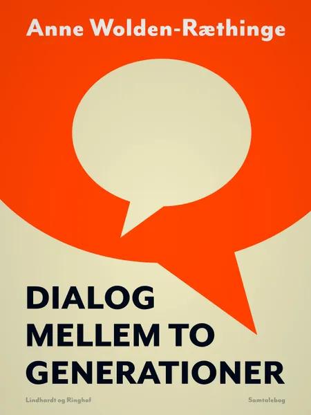 Dialog mellem to generationer af Anne Wolden-Ræthinge