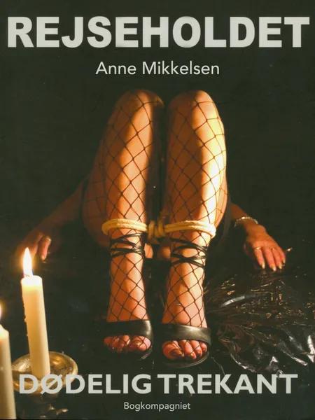 Dødelig trekant af Anne Mikkelsen
