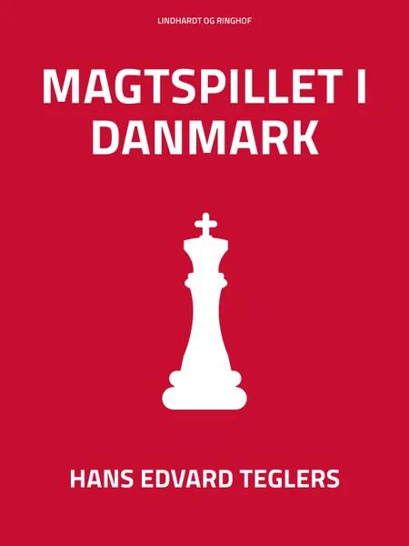 Magtspillet i Danmark af Hans Edvard Teglers