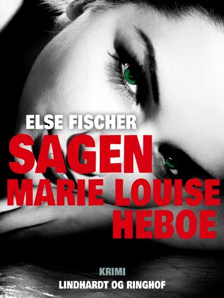 Sagen Marie Louise Heboe af Else Fischer