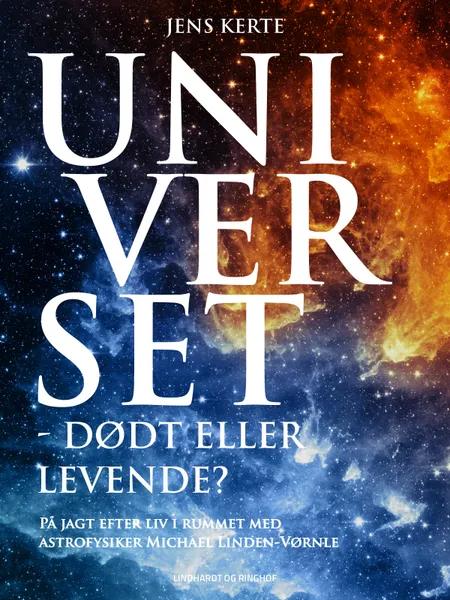 Universet - dødt eller levende? af Jens Kerte