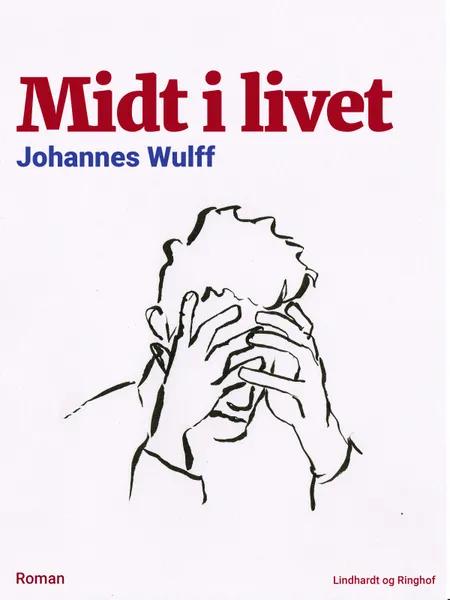 Midt i livet af Johannes Wulff