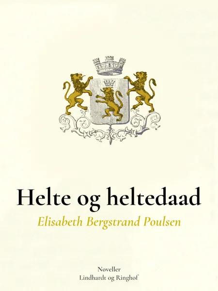 Helte og Heltedaad af Elisabeth Bergstrand Poulsen