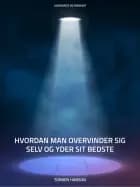 Hvordan man overvinder sig selv og yder sit bedste