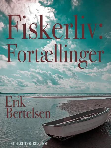 Fiskerliv af Erik Bertelsen