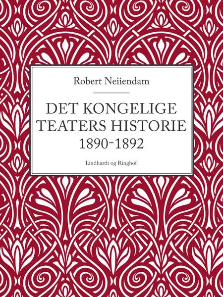 Det Kongelige Teaters historie 1890-1892 af Robert Neiiendam