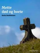 Mette død og borte