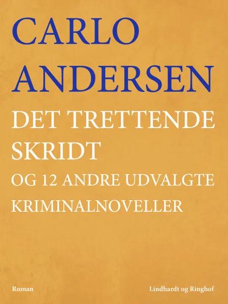 Det trettende skridt og 12 andre udvalgte kriminalnoveller af Carlo Andersen
