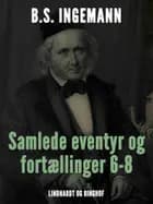 Samlede eventyr og fortællinger 6-8