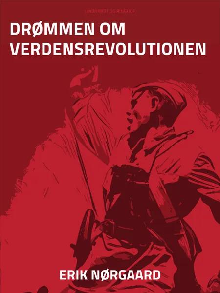 Drømmen om verdensrevolutionen af Erik Nørgaard