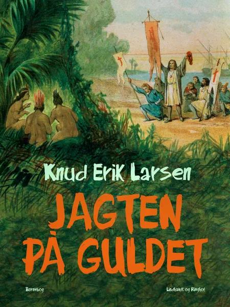 Jagten på guldet af Knud Erik Larsen