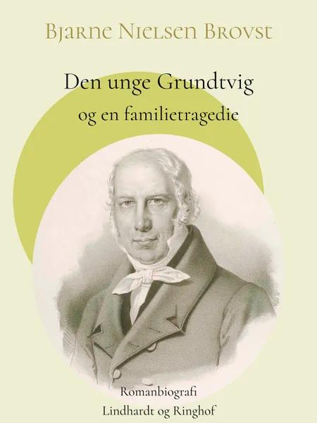 Den unge Grundtvig og en familietragedie af Bjarne Nielsen Brovst