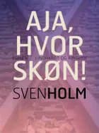 Aja, hvor skøn!