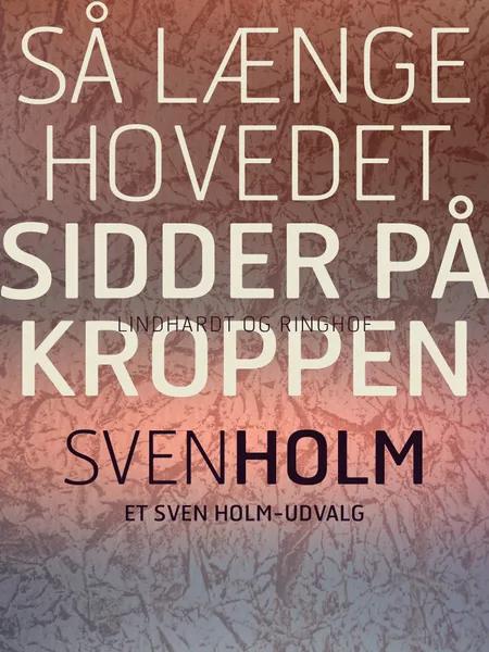 Så længe hovedet sidder på kroppen af Sven Holm