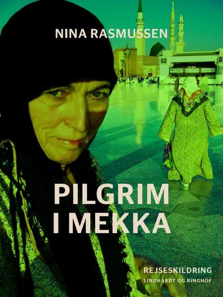 Pilgrim i Mekka af Nina Rasmussen