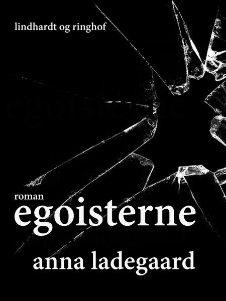 Egoisterne af Anna Ladegaard