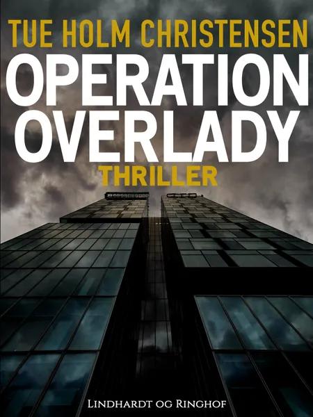 Operation Overlady af Tue Holm Christensen
