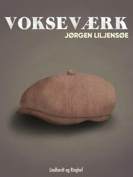 Vokseværk af Jørgen Liljensøe