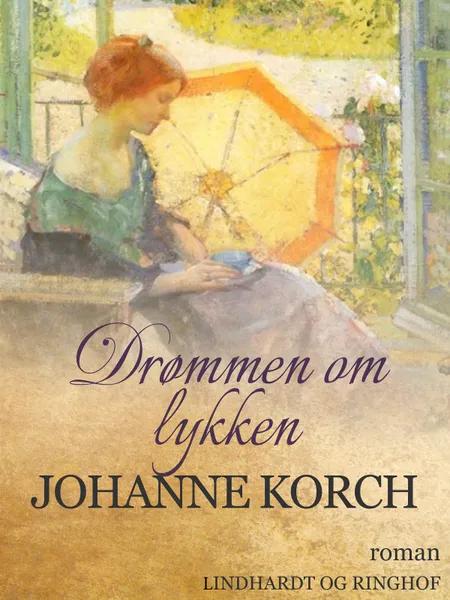 Drømmen om lykken af Johanne Korch