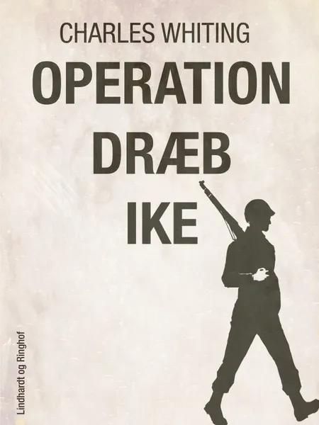 Operation dræb Ike af Charles Whiting