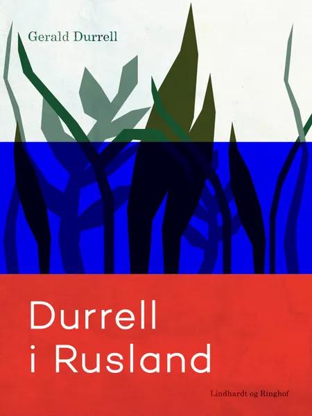 Durrell i Rusland af Gerald Durrell