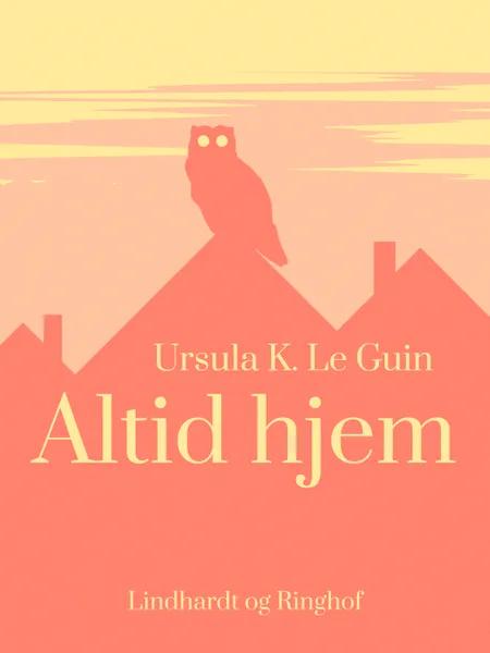 Altid hjem af Ursula K. Le Guin