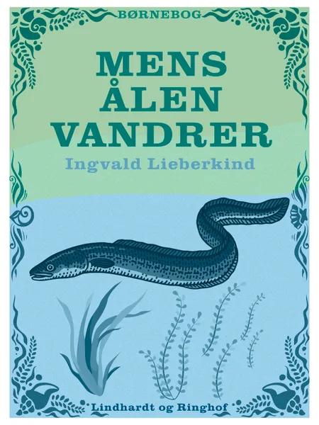 Mens ålen vandrer af Ingvald Lieberkind