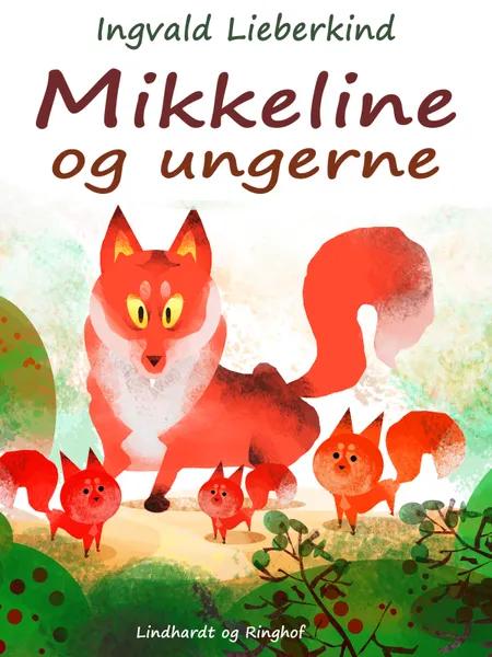 Mikkeline og ungerne af Ingvald Lieberkind