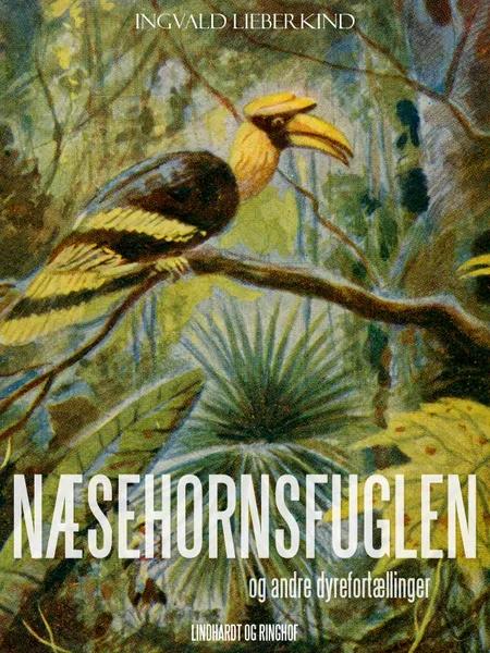 Næsehornsfuglen og andre dyrefortællinger af Ingvald Lieberkind