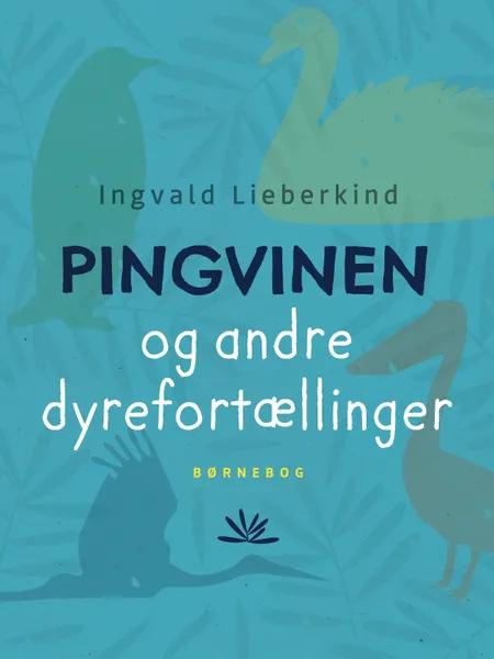 Pingvinen og andre dyrefortællinger af Ingvald Lieberkind