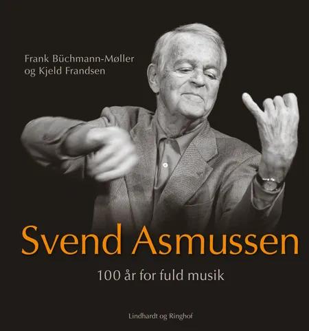 Svend Asmussen. 100 år for fuld musik af Frank Büchmann-Møller