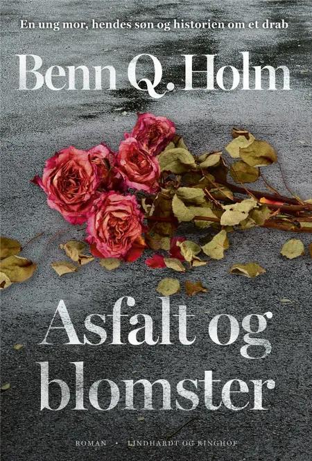 Asfalt og blomster af Benn Q. Holm