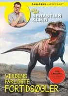 Læs med Sebastian Klein - Verdens farligste fortidsøgler