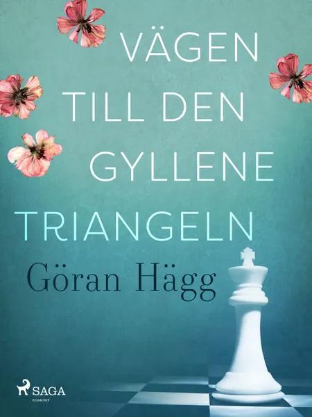 Vägen till den gyllene triangeln af Göran Hägg