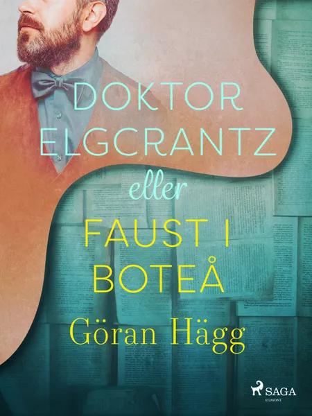 Doktor Elgcrantz eller Faust i Boteå af Göran Hägg